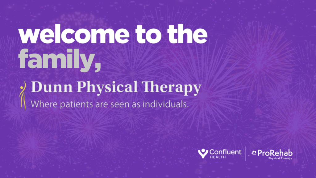 to the ProRehab Family, Dunn Physical Therapy! ProRehab